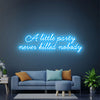 A Little Party Never Killed Nobody Party Neon Sign For Wall Neon Led Art Deco