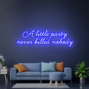 A Little Party Never Killed Nobody Party Neon Sign For Wall Neon Led Art Deco