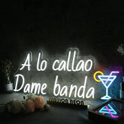 A Lo Callao Dame Banda Custom Neon Sign