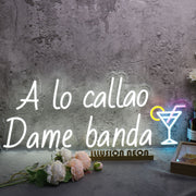 A Lo Callao Dame Banda Custom Neon Sign