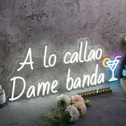 A Lo Callao Dame Banda Custom Neon Sign