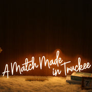 A Match Made In Truckee Neon Sign