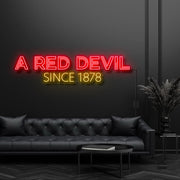 A Red Devil Since 1878 Neon Sign