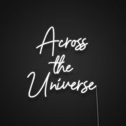 Across The Universe Neon Sign