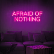 Afraid Of Nothing Neon Sign