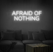 Afraid Of Nothing Neon Sign