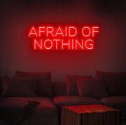 Afraid Of Nothing Neon Sign