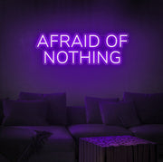 Afraid Of Nothing Neon Sign