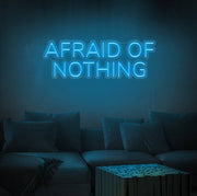 Afraid Of Nothing Neon Sign