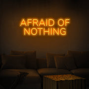 Afraid Of Nothing Neon Sign