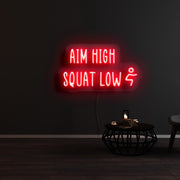 Aim High Squat Low Neon Sign