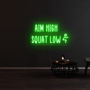 Aim High Squat Low Neon Sign