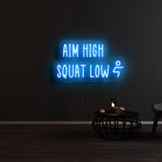 Aim High Squat Low Neon Sign