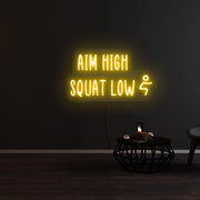 Aim High Squat Low Neon Sign