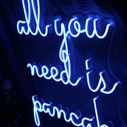 All You Need Is Pancake Neon Sign