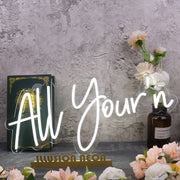 All Yourn White Neon Sign