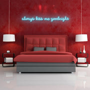 Always Kiss Me Goodnight Neon Sign