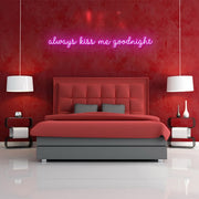 Always Kiss Me Goodnight Neon Sign