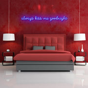 Always Kiss Me Goodnight Neon Sign