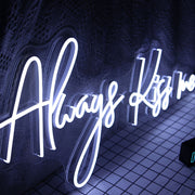 Always Kiss Me Neon Sign