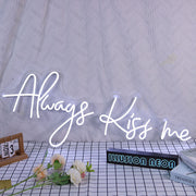 Always Kiss Me Neon Sign