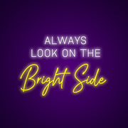 Always Look On The Bright Side Neon Sign