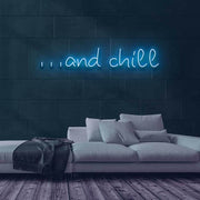 And Chill Neon Sign