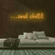 And Chill Neon Sign