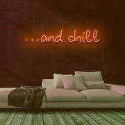 And Chill Neon Sign