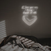 And Here You Are Loving Despite It All LED Neon Sign