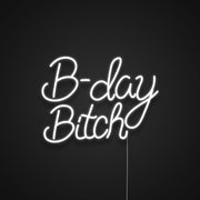 B-day Bitch Neon Sign