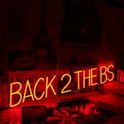 BACK 2 THE BS Red Custom Neon Sign