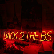 BACK 2 THE BS Red Custom Neon Sign