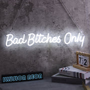 Bad Bitches Only White Neon Sign