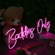 Baddies Only Neon Sign