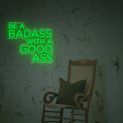 Be A Badass With A Good Ass LED Neon Sign