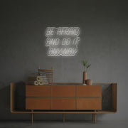 Be Afraid And Do It Anyway LED Neon Sign