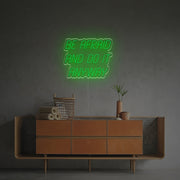 Be Afraid And Do It Anyway LED Neon Sign