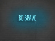 Be Brave Neon Sign