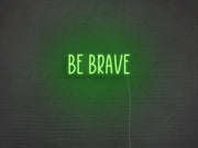 Be Brave Neon Sign