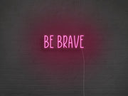 Be Brave Neon Sign