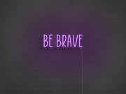 Be Brave Neon Sign