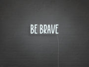 Be Brave Neon Sign