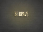 Be Brave Neon Sign