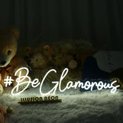 Be Glamorous Neon Sign