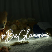 Be Glamorous Neon Sign