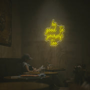 Be Good To Yourself Too LED Neon Sign