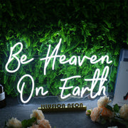 Be Heaven On Earth Neon Sign