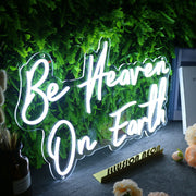 Be Heaven On Earth Neon Sign