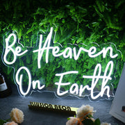 Be Heaven On Earth Neon Sign